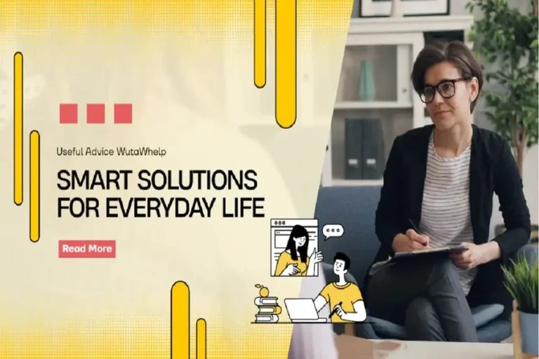 Wutawhelp Useful Advice for Better Daily Decisions